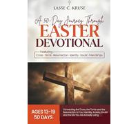Easter Devotional for Teens 2026: A 50-Day Real and Honest Journey Through the Easter Story Connecting the Cross, the Tomb, and the Resurrection to Your Identity, Anxiety, Friends, Ages 13 to 19