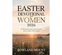 Easter Devotional For Women 2026: A Christian Journey of Resurrection Power, Grace, and Renewal