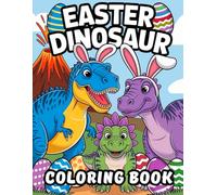 Easter Dinosaur Coloring Book: 40 Fun Easter Dinosaur Coloring Pages for Kids and Adults