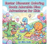 Easter Dinosaur Coloring Book: Adorable Dino Adventures for Kids