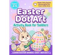 Easter Dot Art Activity Book for Toddlers: Big Dot Marker Pages with Easter Vocabulary, Mindful Reflections & Creative Learning for Kids Ages 2-5