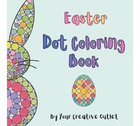 Easter Dot Coloring Book: Fun Easter Dot Coloring for Adults and Children