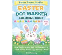 Easter Dot Marker Coloring Book for Toddlers Ages 2-4: Fun Do-A-Dot Easter Activity Book with Bunnies, Eggs, Flowers & Spring Scenes | Easter Basket Stuffer for Boys & Girls
