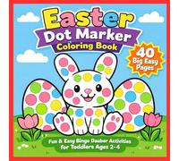 Easter Dot Marker Coloring Book for Toddlers Ages 2-4: Fun & Easy Bingo Dauber Activity Book with Bunnies, Easter Eggs, Flowers & More | Perfect Easter Basket Stuffer for Boys and Girls.