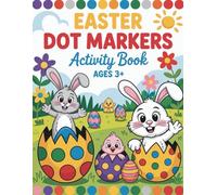 Easter Dot Markers Activity Book: Easy and Fun Do a Dot Coloring Pages for Toddlers and Kids Ages 3+
