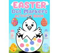 Easter Dot Markers Activity Book for Kids Ages 2-4: 55 Fun Pages, Perfect for Kids Easter Basket Stuffers & Easter Gifts | Cute Bunnies & Baby Chicks