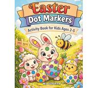 Easter Dot Markers Activity Book for Kids Ages 2-5: Coloring Spring Designs with Bunnies, Eggs and Flowers, A Cute Basket Stuffers for Toddlers and Preschoolers