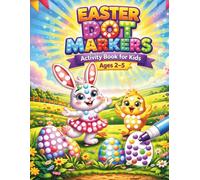 Easter Dot Markers Activity Book for Kids Ages 2-5: Easy Dot Marker Activities to Build Fine Motor Skills and Creativity