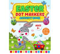 Easter Dot Markers Activity Book For Kids Ages 2+: A Cute Easter Book Coloring And Activity For kids Boys And Girls With Big Dots Coloring Pages | Easter Basket Stuffer