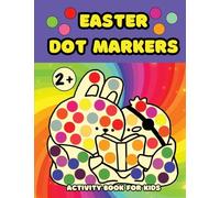 Easter Dot Markers Activity Book for Kids Ages 2+: Easy Coloring Book with Big Dots for Toddlers and Preschool Children