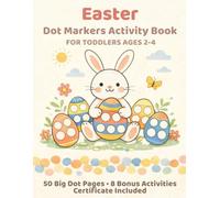 Easter Dot Markers Activity Book for Toddlers Ages 2-4: 50 Big Dot Pages, 8 Bonus Activities and a Certificate - A Perfect Easter Basket Stuffer