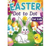 Easter Dot to Dot Activity Book for Kids Ages 4-8: Fun and Educational Connect the Dots Activity Book for Toddlers, Preschoolers, Boys & Girls - 100 ... Chicks and More - Perfect Easter Basket Gift