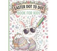 Easter Dot to Dot Book For Kids: Fun Easter Activity Book for Kids Ages 4-8 with Cute Bunnies, Eggs, and Spring Connect the Dots Puzzles