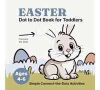 Easter Dot to Dot Book for Toddlers: Simple Connect-the-Dots Activities for Ages 4-6