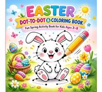 Easter Dot-to-Dot & Coloring Book for Kids: Fun Spring Activity Book for Kids Ages 3-8 | Connect the Dots, Coloring Pages, Cute Easter Bunny Designs