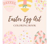 Easter Egg Art Coloring Book: Fun Easter Egg Coloring Pages for Kids, Families, and All Ages