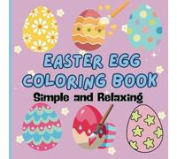 Easter Egg Coloring Book: 45 Bold, Simple, and Creative Designs for Stress-Free Coloring
