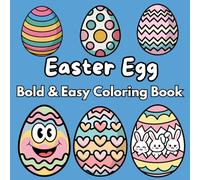 Easter Egg Coloring Book: A Delightful Collection of Bold and Easy Easter Egg Designs with Thick Outlines for Stress-Free and Fun Coloring for Kids and Adults