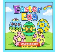 Easter Egg Coloring Book Bold and Easy: 50 Cute and Simple Easter Egg Designs for Kids, Teens and Adults with Fun Patterns, Spring Decorations and Color Guide Pages for Inspiration