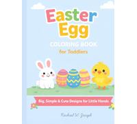 Easter Egg Coloring Book for Toddlers: Big, Simple & Cute Designs for Little Hands | Easy Easter Eggs, Bunnies, Chicks & Spring Fun for Ages 2-5