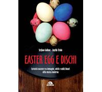 Libri Stefano Gallone / Joyello Triolo - Easter Egg E Dischi. Curiosita Nascoste