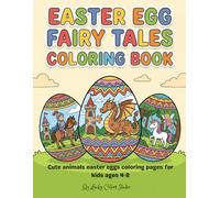 Easter Egg Fairy Tales Coloring Book: Cute animals easter eggs coloring pages for kids ages 4-8