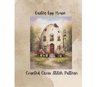 Easter Egg House: Colorful Spring Counted Cross Stitch Pattern