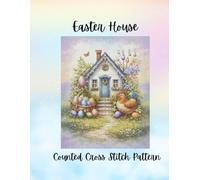 Easter Egg House: Pastel Spring Counted Cross Stitch Pattern
