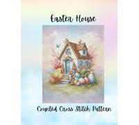Easter Egg House: Pastel Spring Counted Cross Stitch Pattern