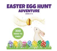 Easter Egg Hunt Adventure: A Search and Find Activity Book for Kids Ages 3-6: 30 Fun Scenes, 300 Eggs to Find and the 30 Legendary Golden Eggs!
