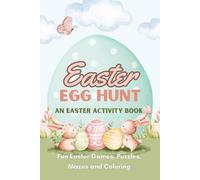 Easter EGG HUNT: AN EASTER ACTIVITY BOOK: A Fun Easter Activity Book with Mazes, Puzzles, and Coloring | Fun and Easy Easter Activities for Kids Ages ... 6 x 9 Travel Size | Great for Easter Baskets