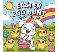 Easter Egg Hunt Coloring Book: 55 Big, Bold & Easy Easter Coloring Pages - Cute Bunnies, Chicks, Eggs & Springtime Fun for Kids