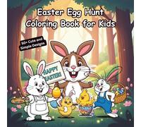 Easter Egg Hunt Coloring Book for Kids: 50+ Cute and Adorable Bunnies, Chicks & Eggs to Color