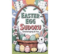 Easter Egg Sudoku: Challenging & Fun: Easter Sudoku: Curated Puzzle Experience Book for Adult Puzzle Fans with Bunny Season Theme and Pencil Marks