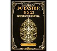 EASTER EGGS - ADULT Coloring Book - Inspiration Art Deco & Jewelry -: 30 Intricate Egg Designs- Vol 1 - Opulent Patterns -Mindfulness & Timeless Sophistication for Adults