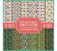 Easter Eggs And Baskets Seamless Patterns Scrapbooking Paper: Double-Sided Patterned Paper | Decorative Collection | 20 Designs 8.5" x 8.5" For Scrapbooks, Card Making, Junk Journals, and DIY Projects