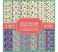 Easter Eggs, Baskets, Spring Patterns In Folk Style Scrapbooking Paper: Double-Sided Patterned Paper | Decorative Collection | 20 Designs 8.5" x 8.5" ... Card Making, Junk Journals, and DIY Projects