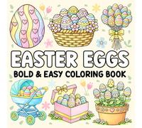 Easter Eggs Bold and Easy Coloring Book: Adorable Egg-Themed Designs for Relaxation, Stress Relief, and Simple Seasonal Coloring Fun for Adults, Teens, Kids