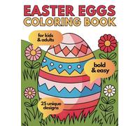 Easter Eggs Coloring Book: Egg-straordinary Designs to Spark Joy and Unleash Your Springtime Creativity