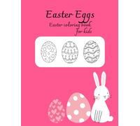 Easter eggs, Easter coloring book for kids: easter coloring book for toddlers, preschoolers, help the bunny color the Easter eggs, design your own Easter eggs.