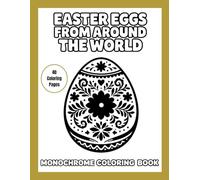 Easter Eggs from Around the World: A Monochrome Coloring Book: Easy One-Color Designs with Guided Gray Shading for Relaxing Coloring