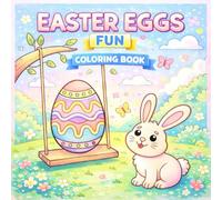 Easter Eggs Fun Coloring Book: A Cute Easter Coloring Book for Kids with Adorable Bunnies, Chicks, Spring Scenes and Easy Designs for Relaxing Holiday Fun