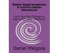 Easter Eggstravaganza: A Colorful Easter Adventure!: Color Your Way Through an Egg-citing Easter Adventure!