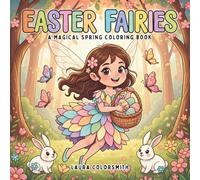 Easter Fairies - A Magical Spring Coloring Book: A Cute and Easy Easter Fairy Coloring Book for Kids with Enchanting Spring Scenes and Adorable Fairy Friends