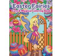 Easter Fairies: Cute and Magical Coloring Book for Kids, Teens and Adults