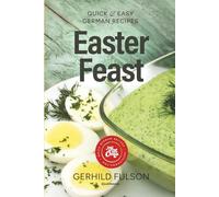 Easter Feast: Quick & Easy German Recipes for Easter