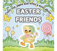 Easter Friends: Color, Cut, Paste and Write a Story