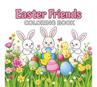 Easter Friends Coloring Book: Big and Easy Spring-Themed Designs for Kids 3+ and Calm Coloring for All Ages: A Cute Easter Coloring Book for Kids