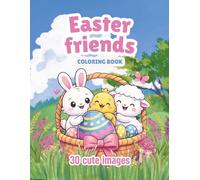 Easter Friends Coloring Book for Kids Ages 3-8: 30 Cute Bunny, Chick and Lamb Designs for Spring Fun: Cute and Easy Easter Animal Designs for Relaxing and Creative Fun