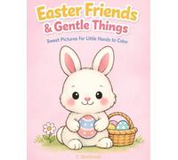 Easter Friends & Gentle Things: Sweet Pictures for Little Hands to Color